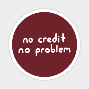 No Credit, No Problem! Magnet